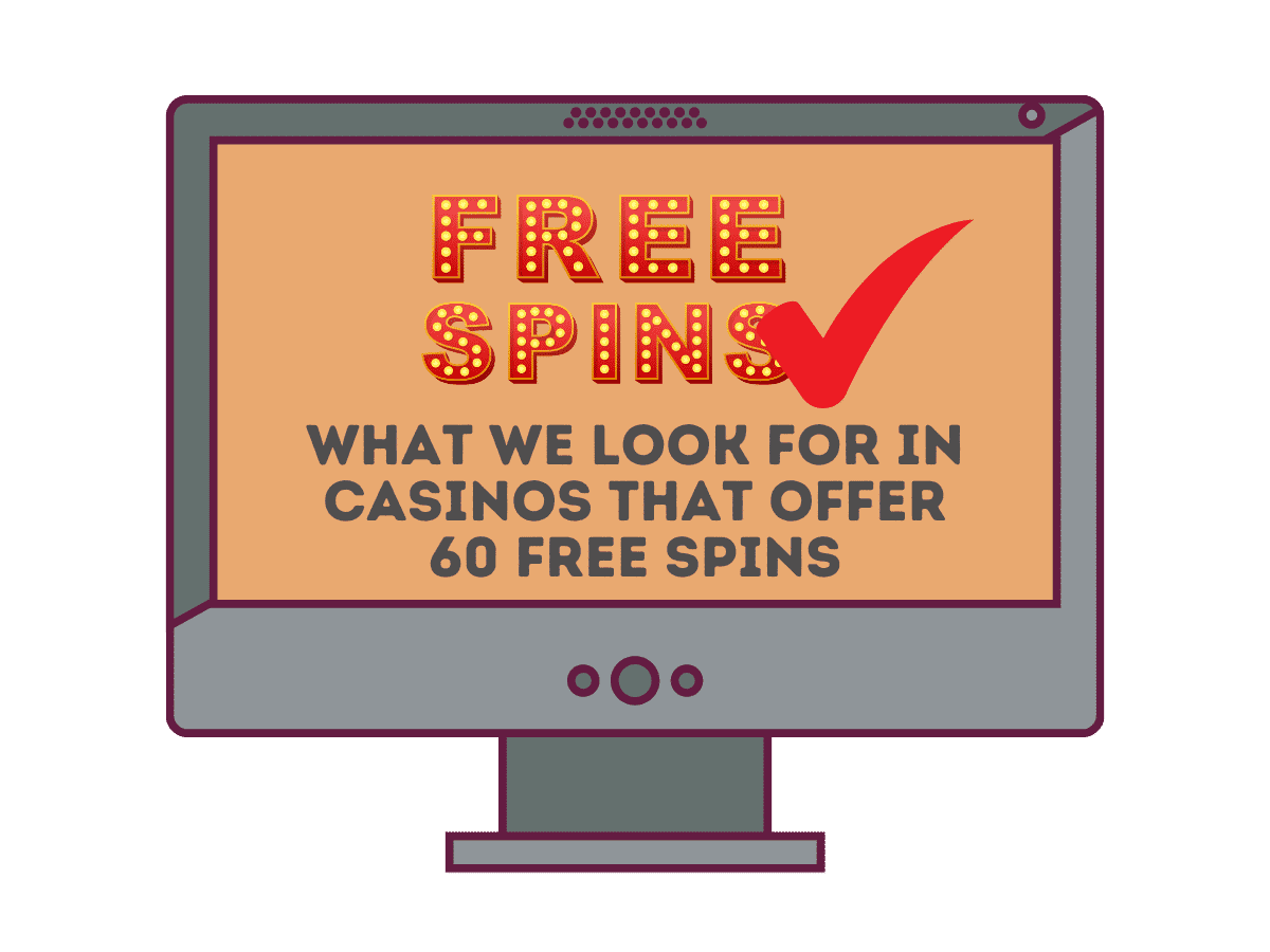 what we look for in casinos that offer 60 free spins